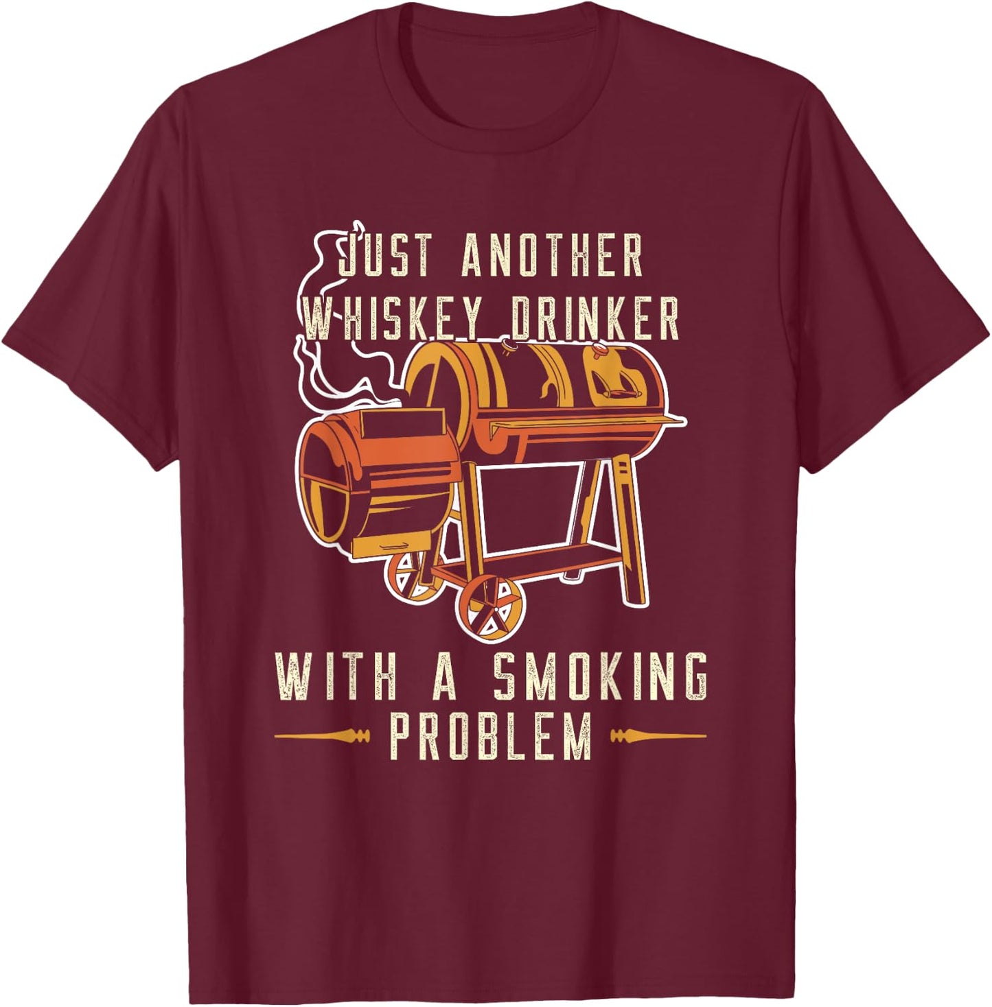 Barbecue Just Another Whiskey Drinker Smoking Problem Grill T-Shirt - T-Shirt | Maroon