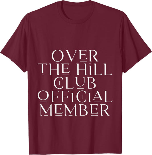 Over The Hill Club Official Member T-Shirt - T-Shirt | Maroon