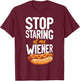 Hot Dog Adult Humor Pun Naughty Stop Staring At My Wiener! T-Shirt - T-Shirt | Maroon