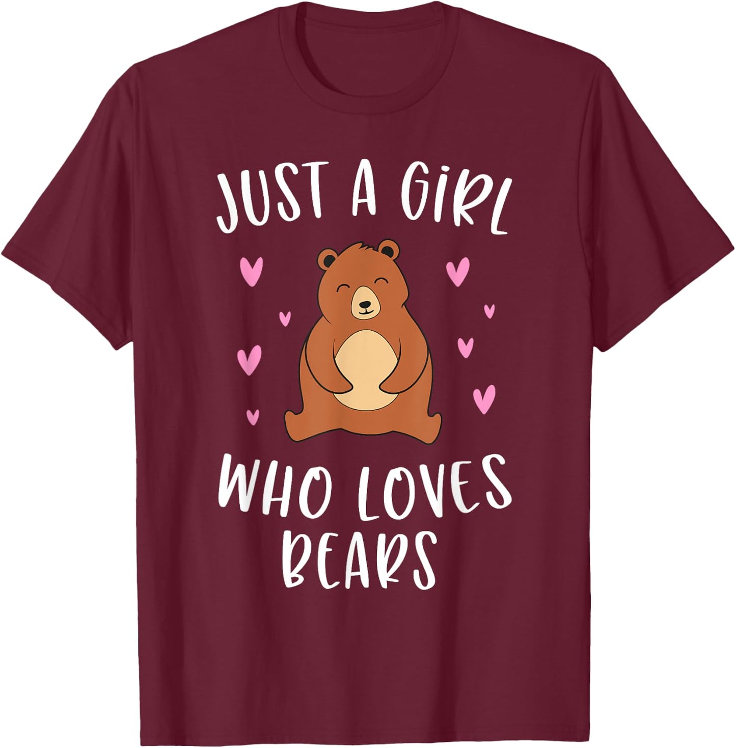 Just A Girl Who Loves Bears Cute Brown Bear Lover T-Shirt - T-Shirt | Maroon