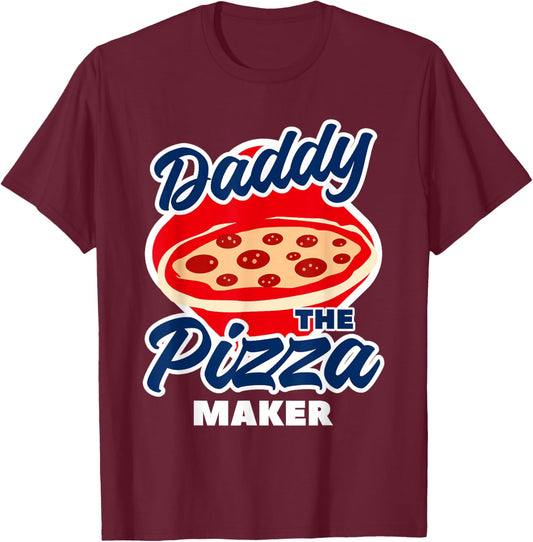 Daddy The Pizza Maker Pizza Making T-Shirt - T-Shirt | Maroon
