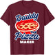 Daddy The Pizza Maker Pizza Making T-Shirt - T-Shirt | Maroon