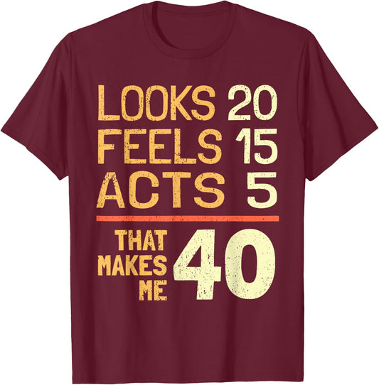 Hilarious 40th Birthday Idea I 40 Years T-Shirt - T-Shirt | Maroon