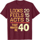 Hilarious 40th Birthday Idea I 40 Years T-Shirt - T-Shirt | Maroon