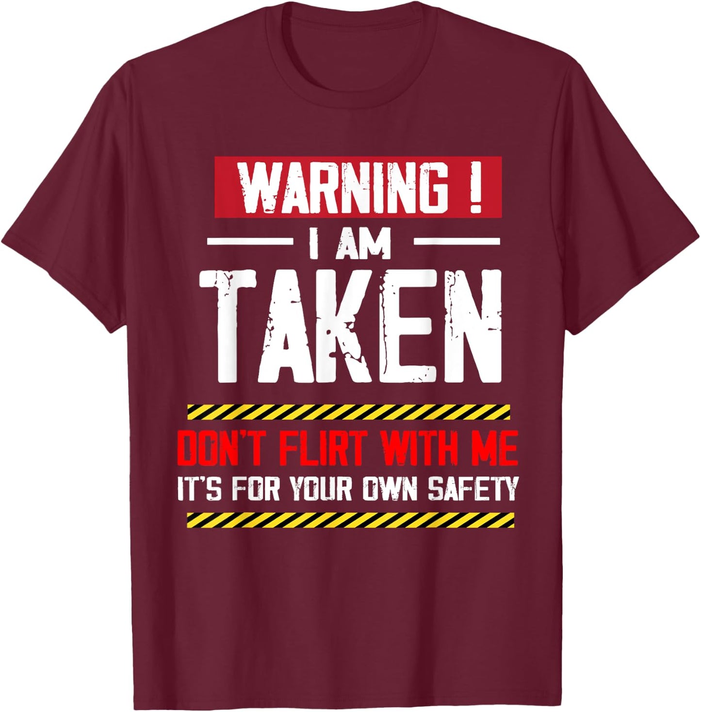 Warning I'm taken Don't Flirt With Me Girlfriend Boyfriend T-Shirt - T-Shirt | Maroon