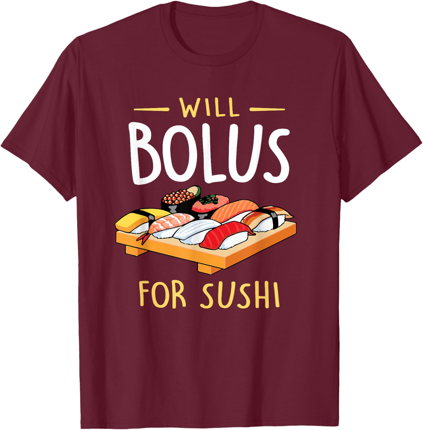 Will Bolus for Sushi Funny Diabetes Awareness Month T-Shirt - T-Shirt | Maroon
