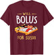 Will Bolus for Sushi Funny Diabetes Awareness Month T-Shirt - T-Shirt | Maroon