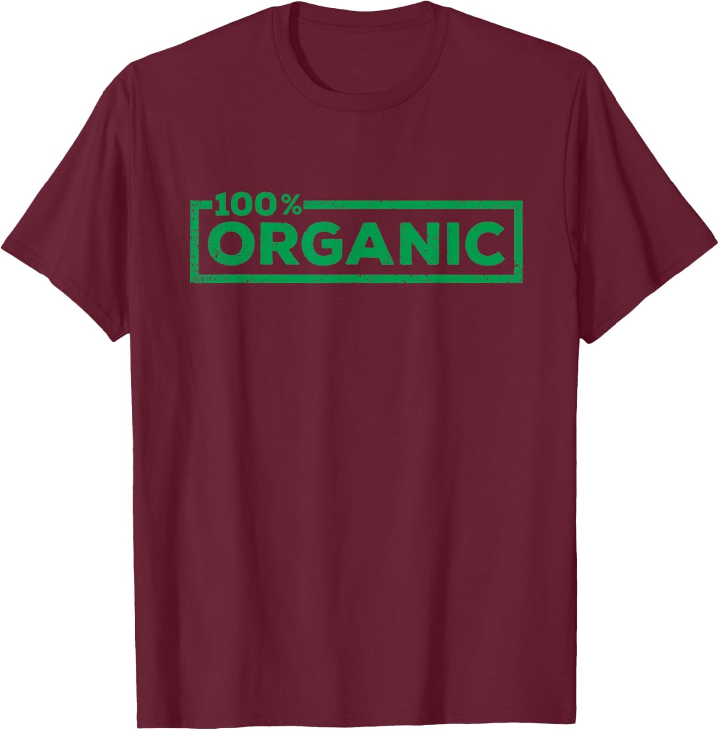 100 Percent Organic Funny Organic Farm Natural Food Farmer T-Shirt - T-Shirt | Maroon