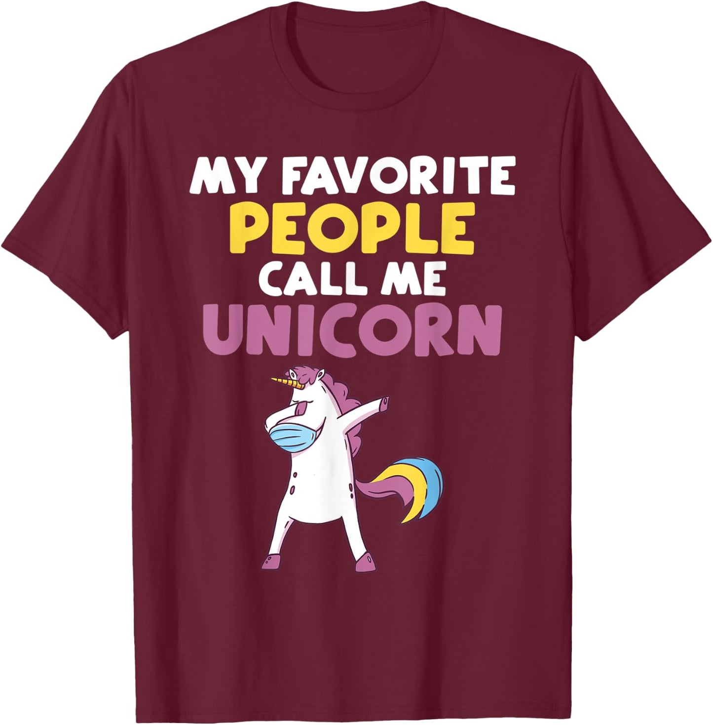 My favorite People call me Unicorn T-Shirt - T-Shirt | Maroon