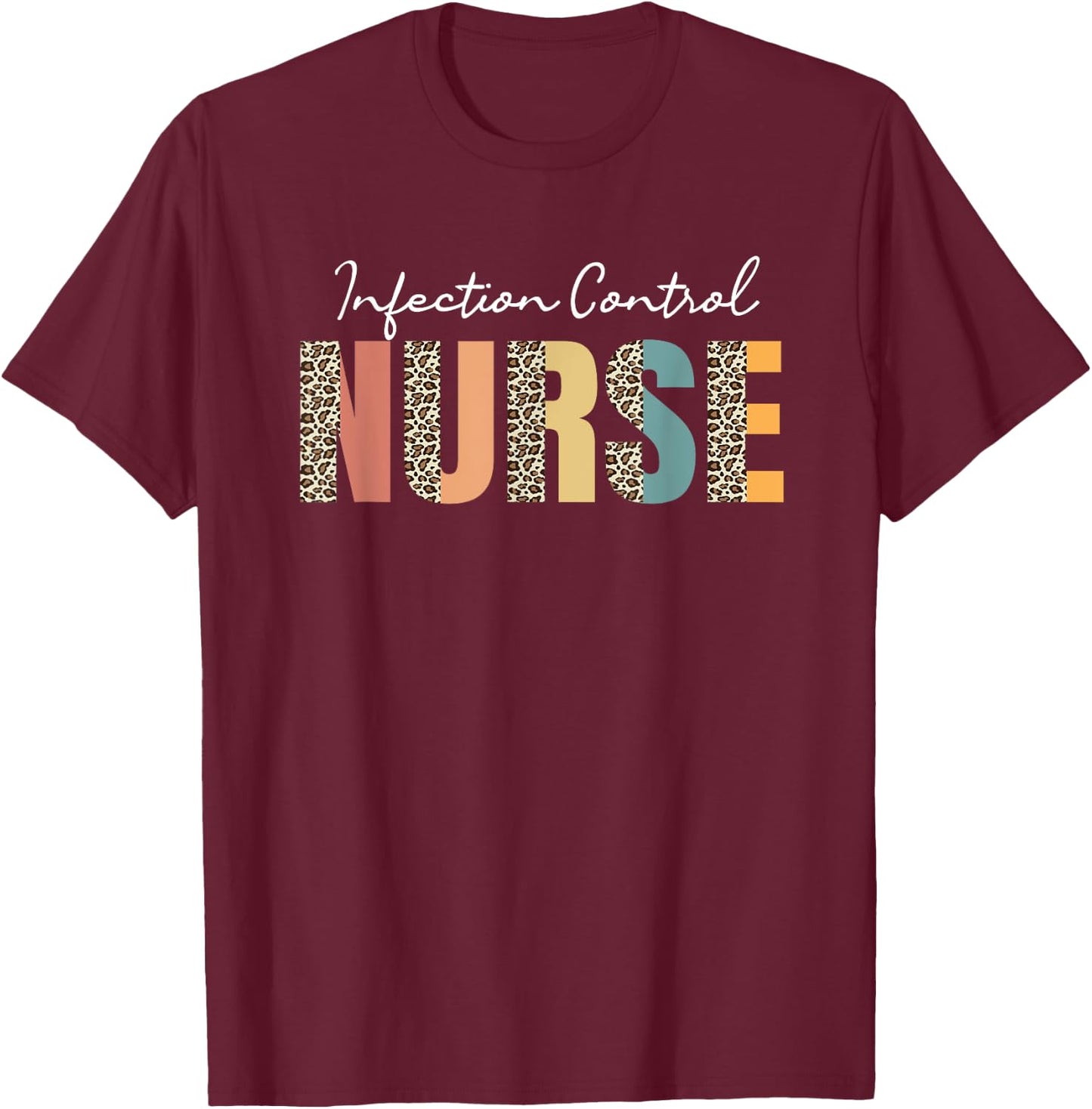 Infection Control Nurse Leopard Pattern Infection Prevention T-Shirt - T-Shirt | Maroon