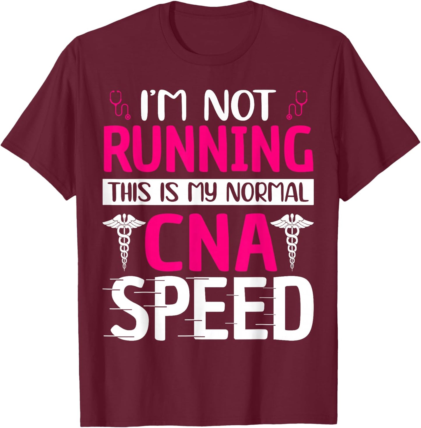 I'm Not Running This Is My Normal CNA Speed T-Shirt - T-Shirt | Maroon