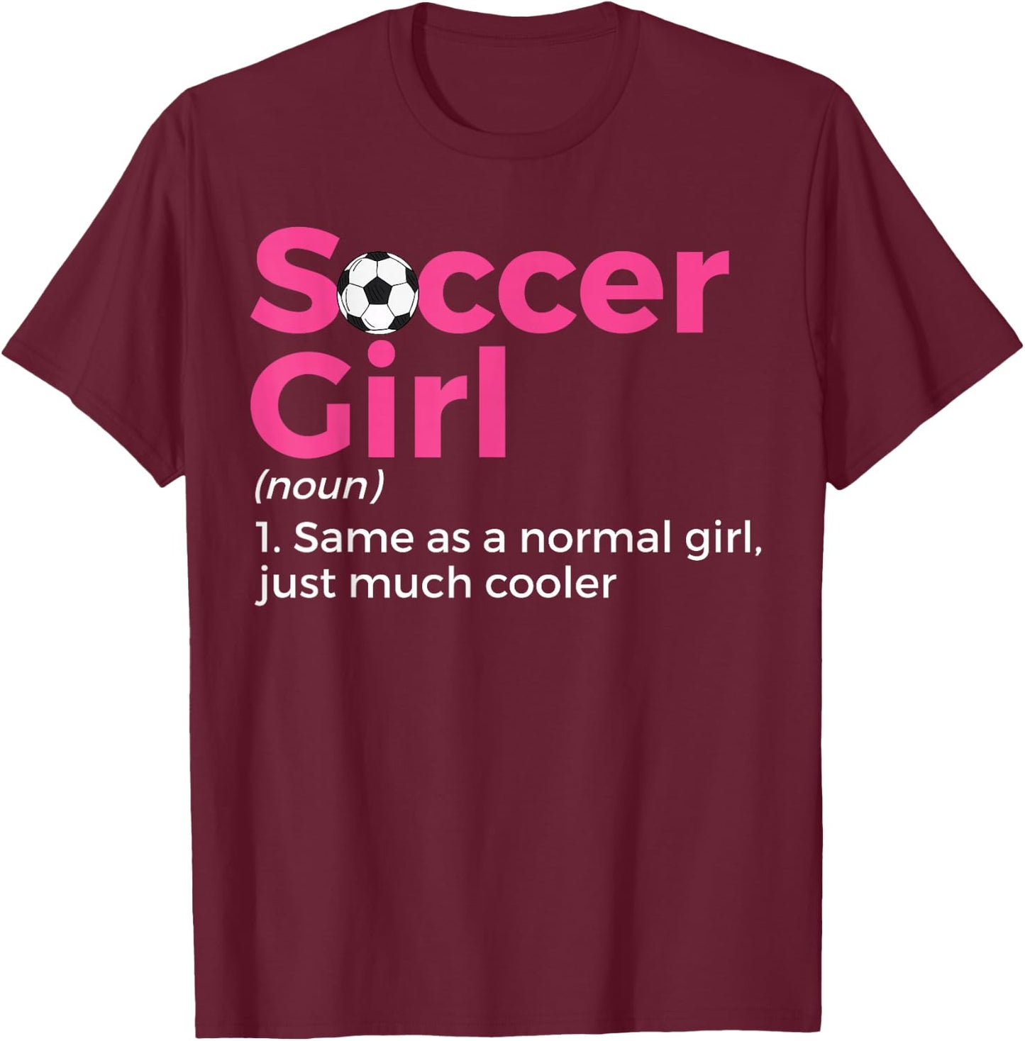 Soccer Girl Definition T-Shirt - T-Shirt | Maroon