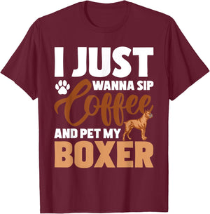 I Just Wanna Sip Coffee And Pet My Boxer - Dog Lover T-Shirt - T-Shirt | Maroon