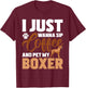 I Just Wanna Sip Coffee And Pet My Boxer - Dog Lover T-Shirt - T-Shirt | Maroon