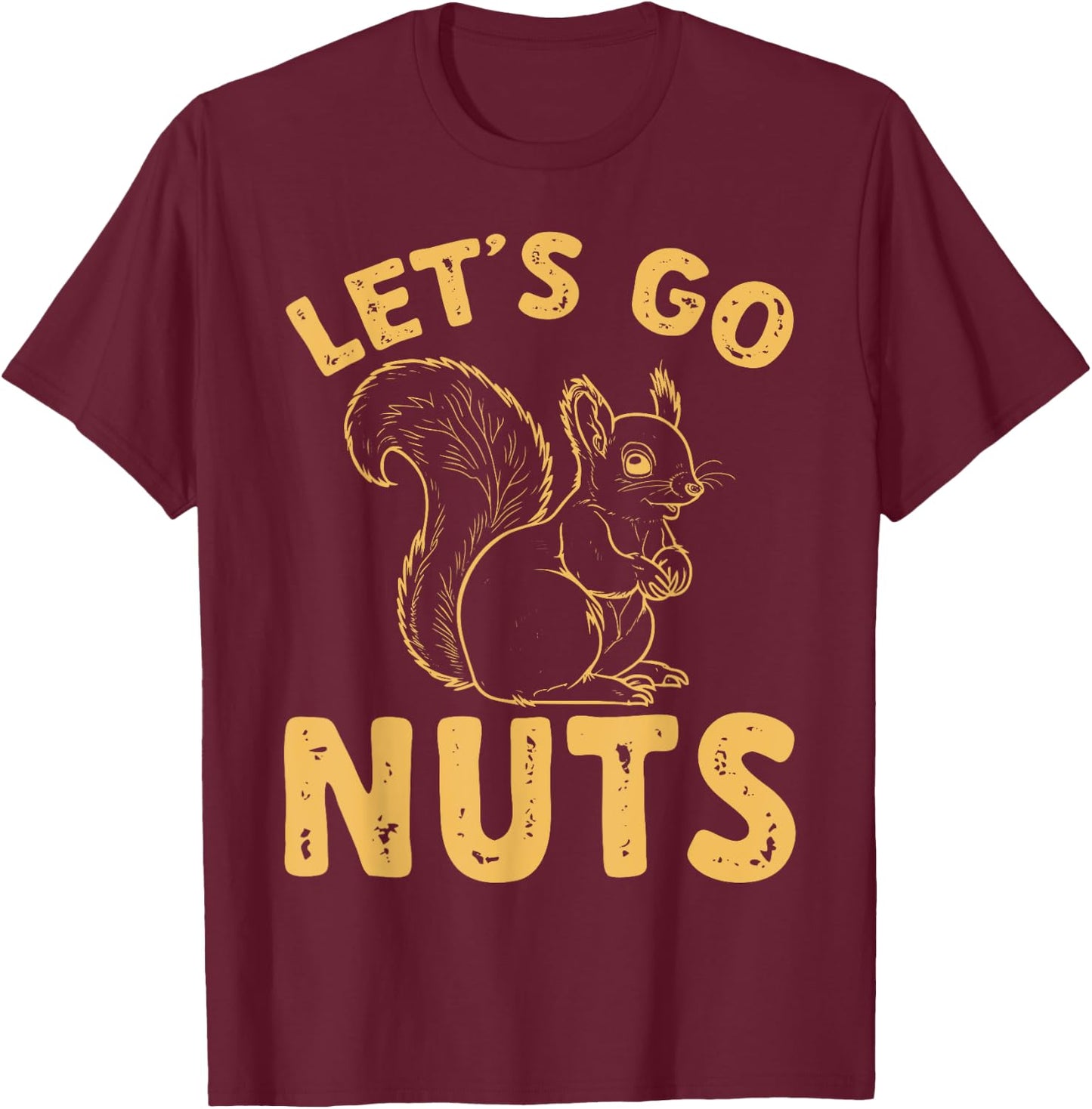 Squirrel Funny Let's Go Nuts T-Shirt - T-Shirt | Maroon