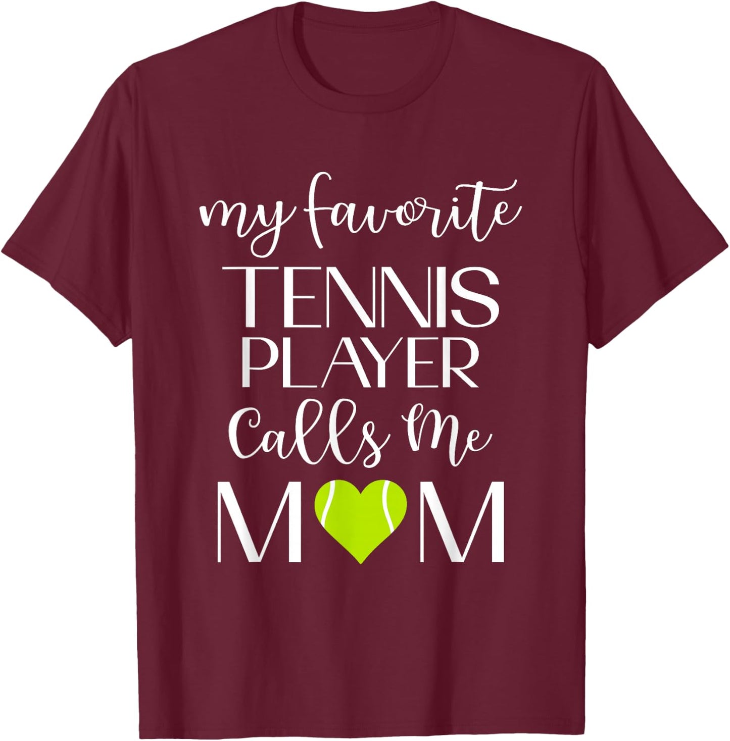 My Favorite Tennis Player Calls Me Mom Tennis Mom T-Shirt - T-Shirt | Maroon
