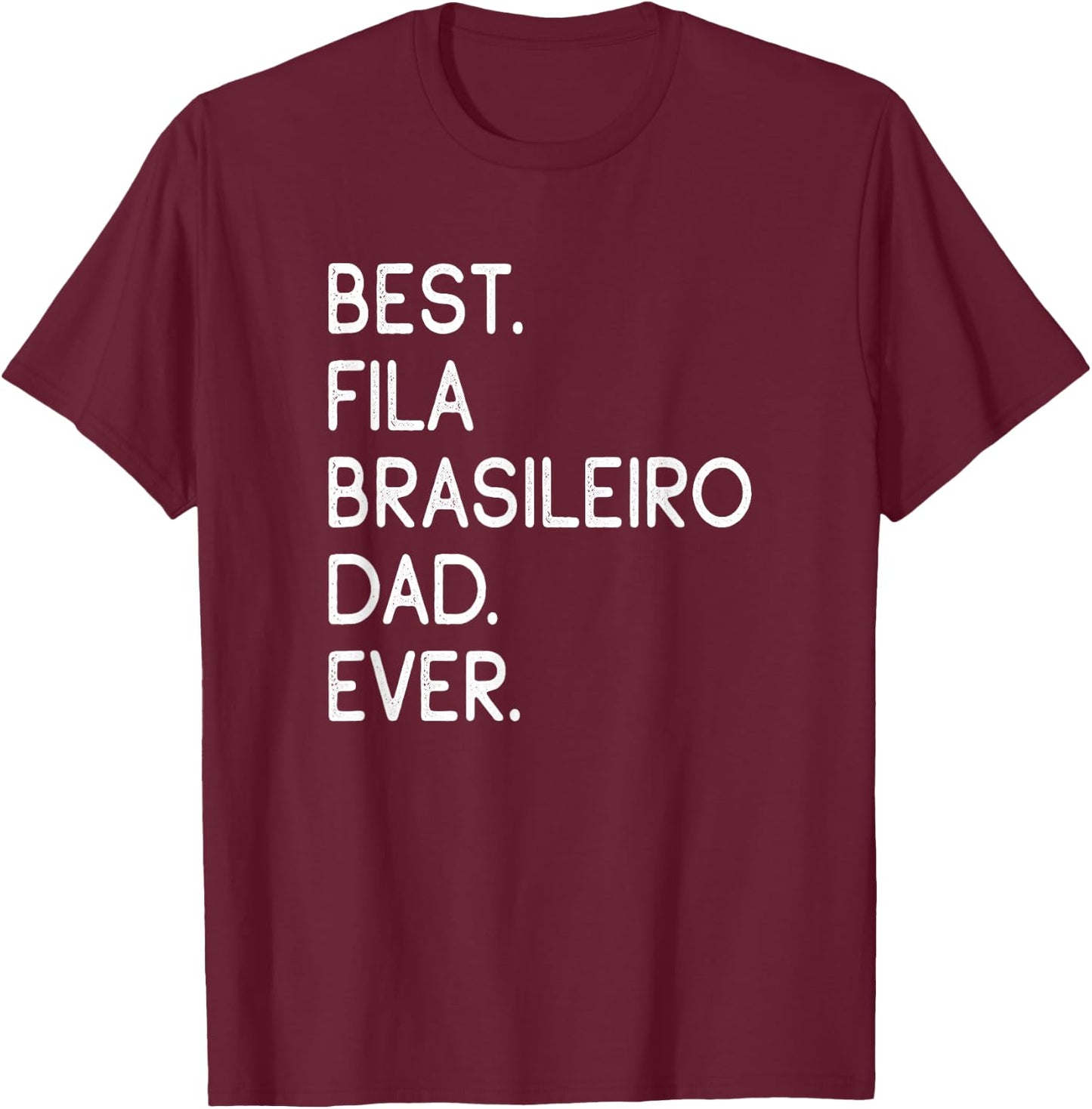 Best Fila Brasileiro Dad Ever Brazilian Mastiff T-Shirt - T-Shirt | Maroon