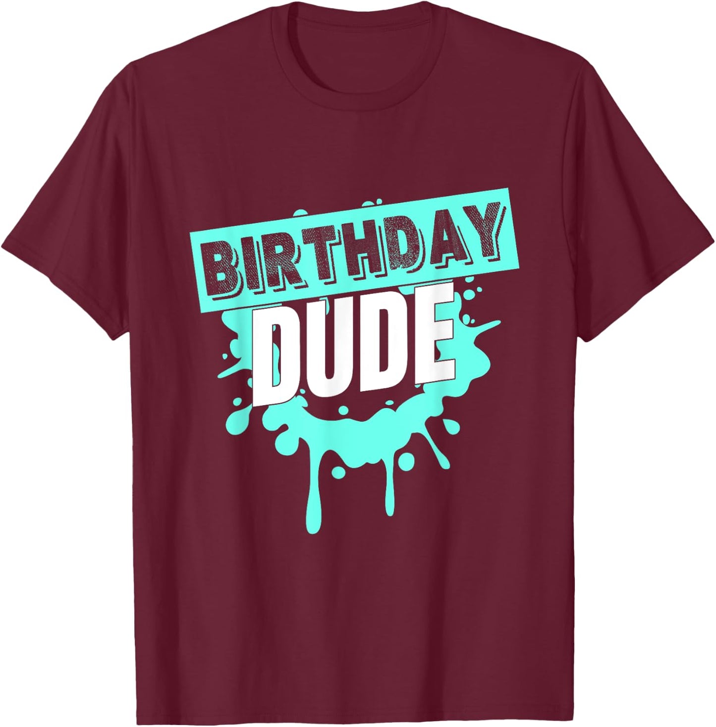Birthday Dude Graphic Novelty Perfect Dude Merchandise Boys T-Shirt - T-Shirt | Maroon