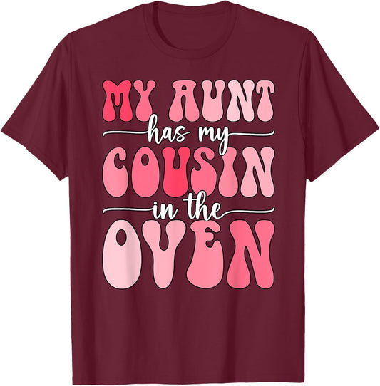 My Aunt Has My Cousin in The Oven Cousin Gender Reveal Girl T-Shirt - T-Shirt | Maroon