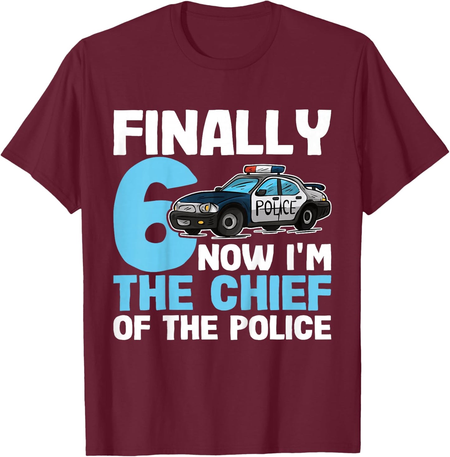 Kids 6th Birthday Police Shirt | Now I'm The Chief Of The Police T-Shirt - T-Shirt | Maroon