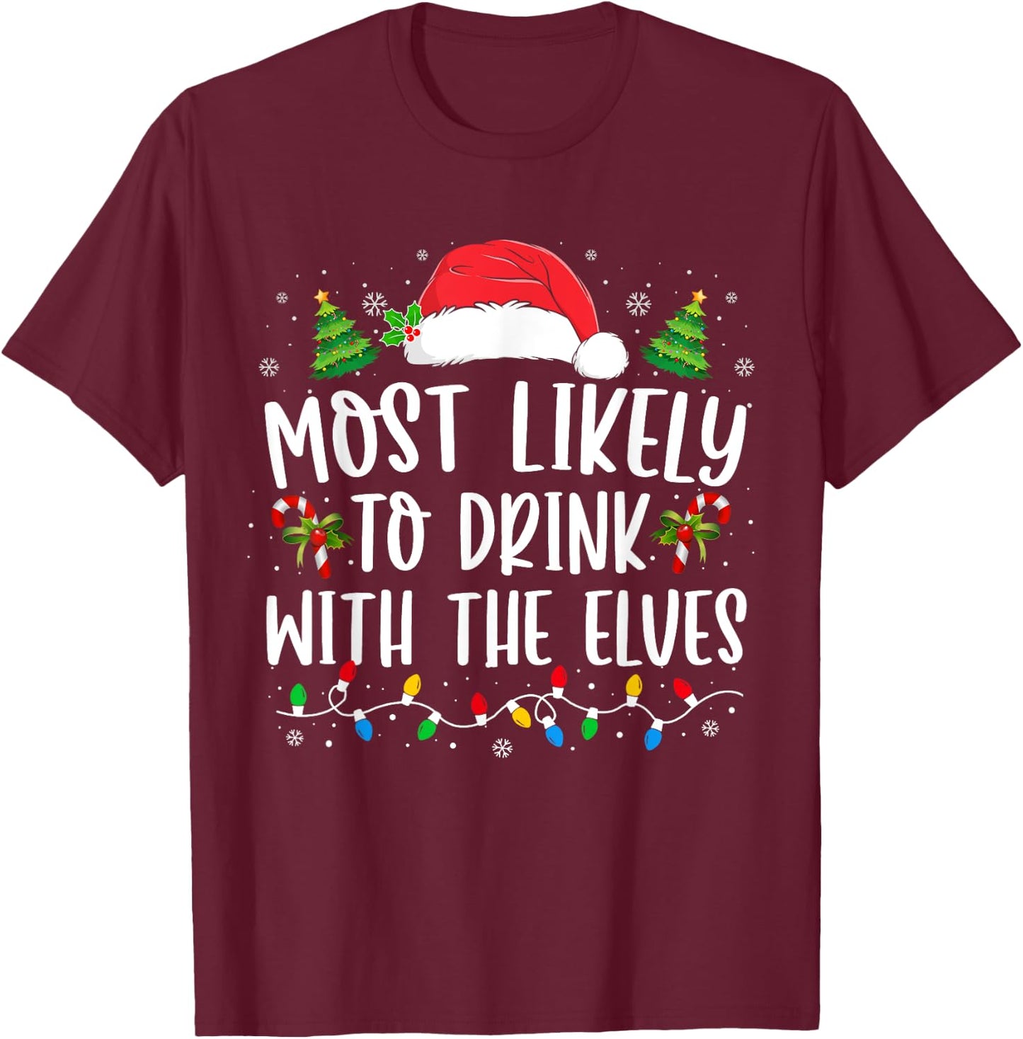 Most Likely to Drink With The Elves Elf Drinking Christmas T-Shirt - T-Shirt | Maroon