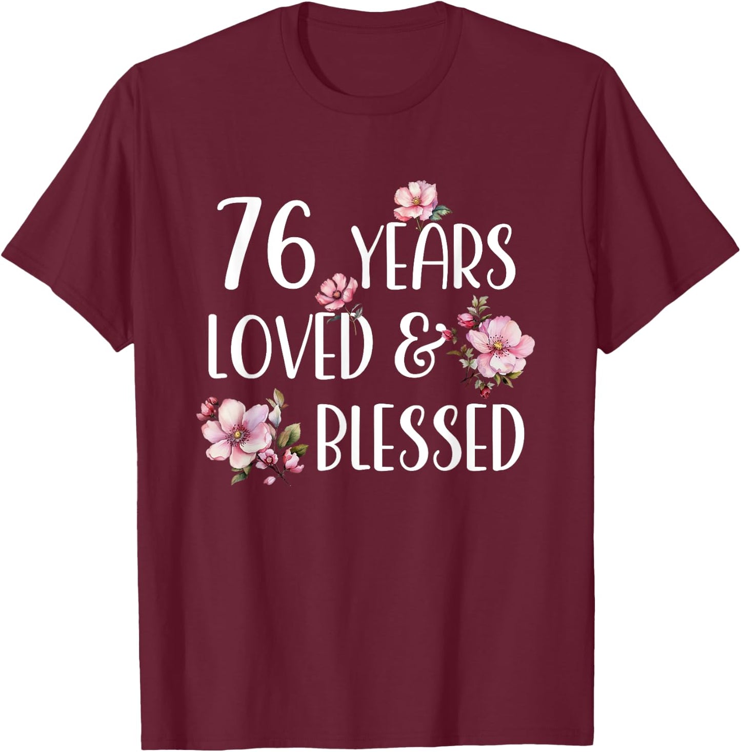 76 Years Loved & Blessed Cherry Blossom 76th Birthday Party T-Shirt - T-Shirt | Maroon