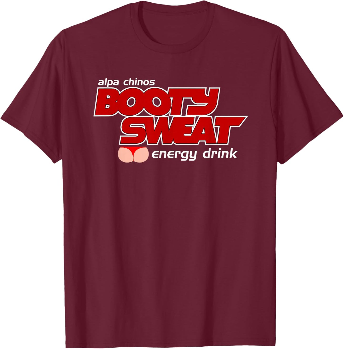 Alpa Chino's Booty Sweat Energy Drink T-Shirt - T-Shirt | Maroon