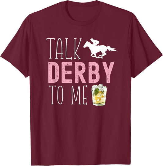 Talk Derby To Me Horse Racing Fan Funny Derby Day T-Shirt - T-Shirt | Maroon