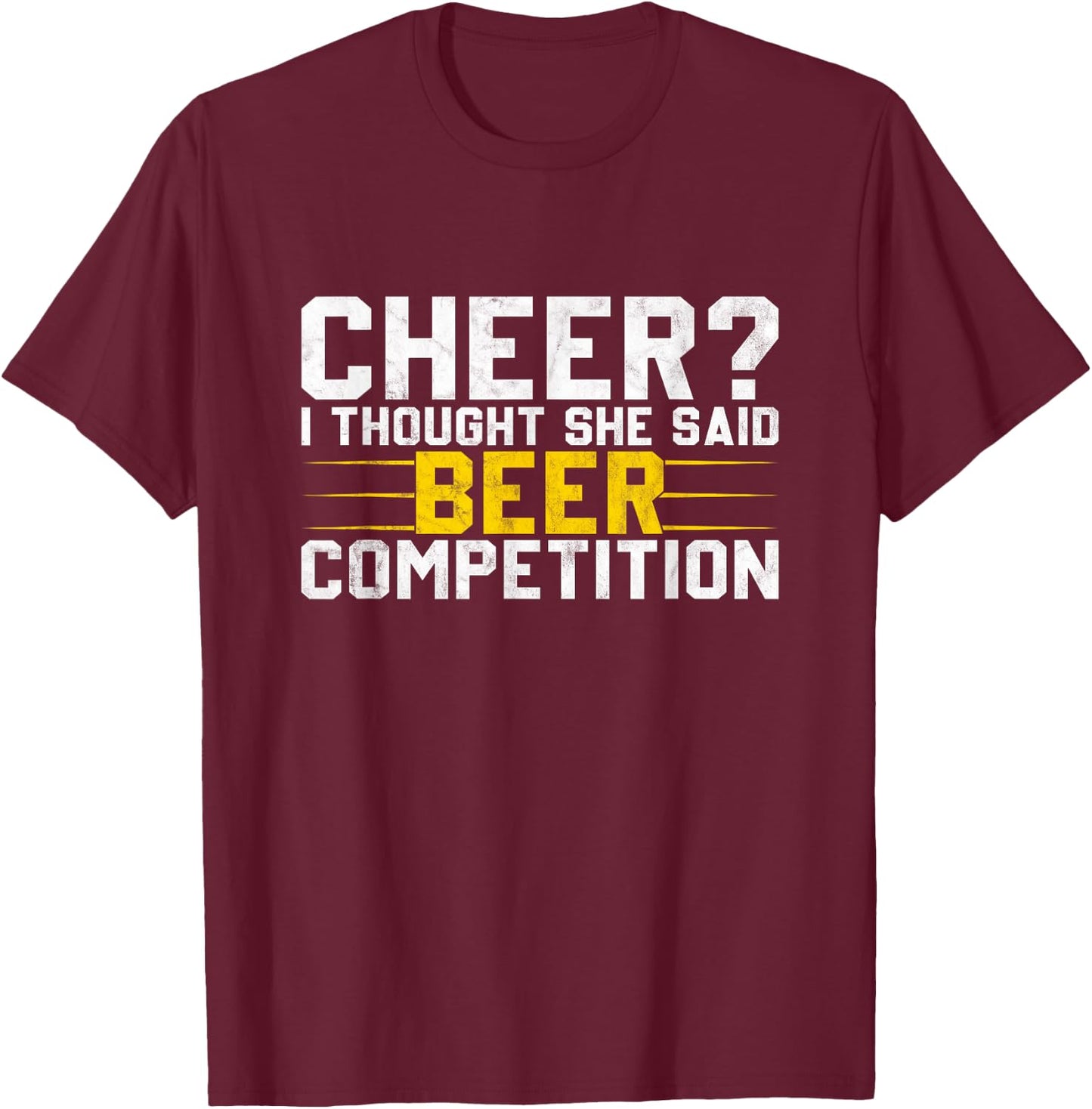 Cheer Dad Cheerleader I Thought She Said Beer Competition T-Shirt - T-Shirt | Maroon