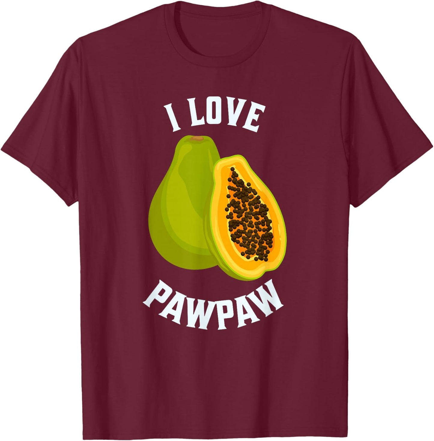 Fruit Lover, Pawpaw Lover, I Love Pawpaw T-Shirt - T-Shirt | Maroon