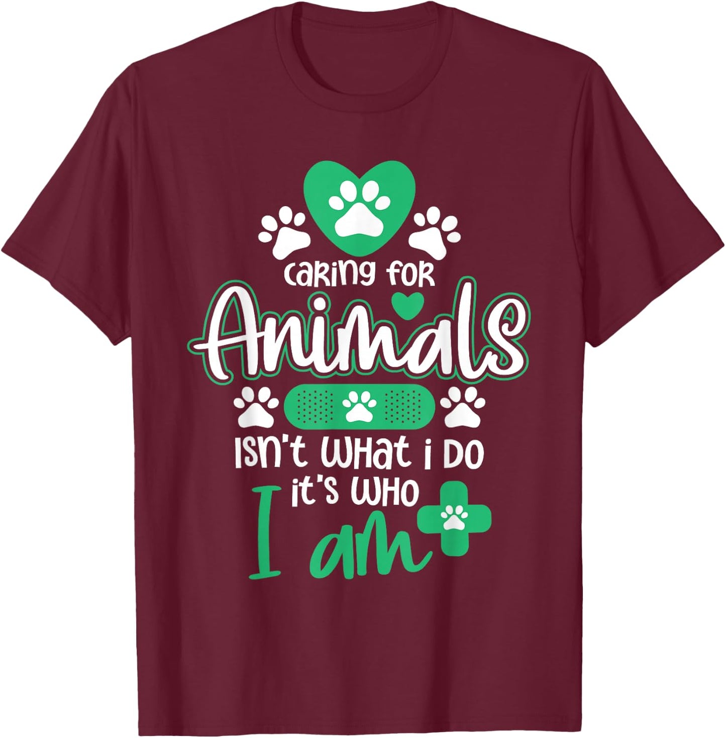 Caring For Animals Is Who I Am - Veterinarian Vet Tech T-Shirt - T-Shirt | Maroon