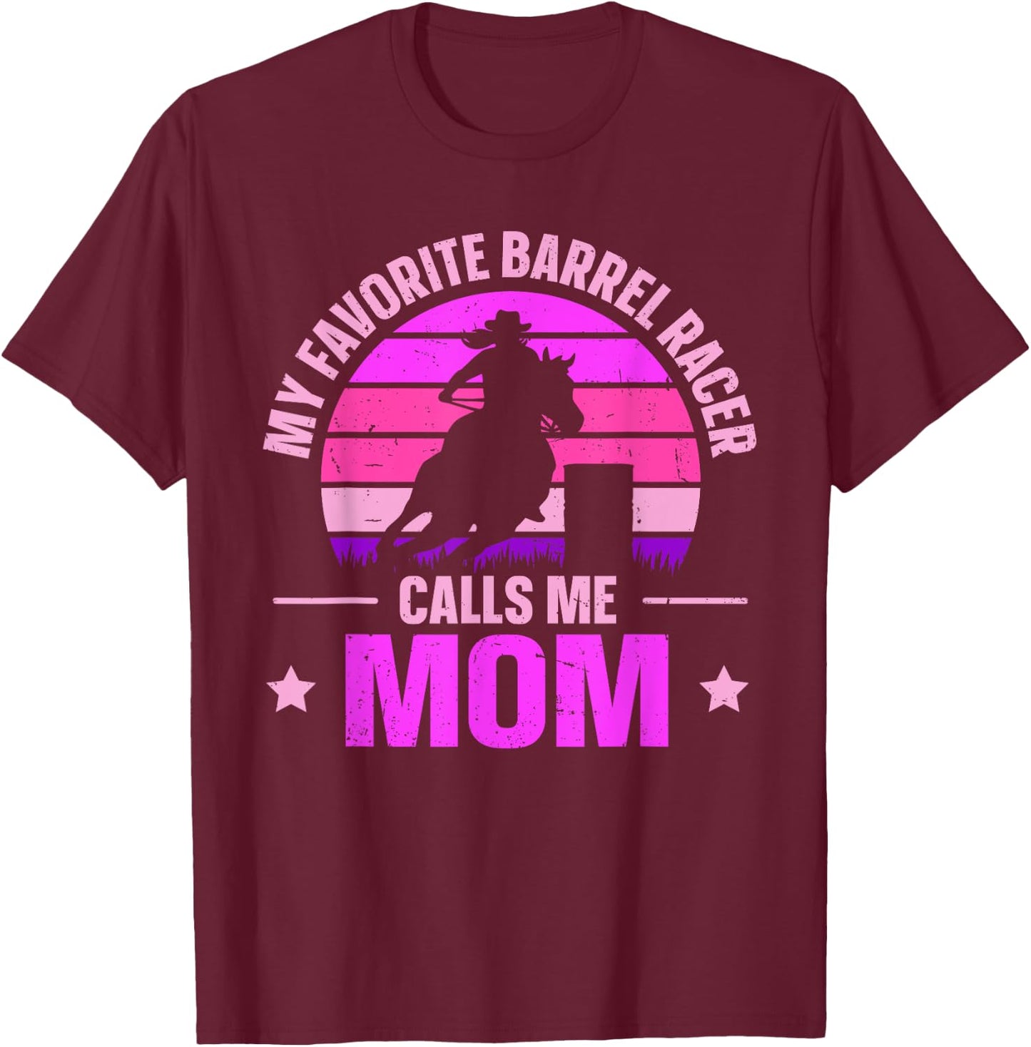 My Favorite Barrel Racer Calls Me Mom Rodeo Barrel Racing T-Shirt - T-Shirt | Maroon