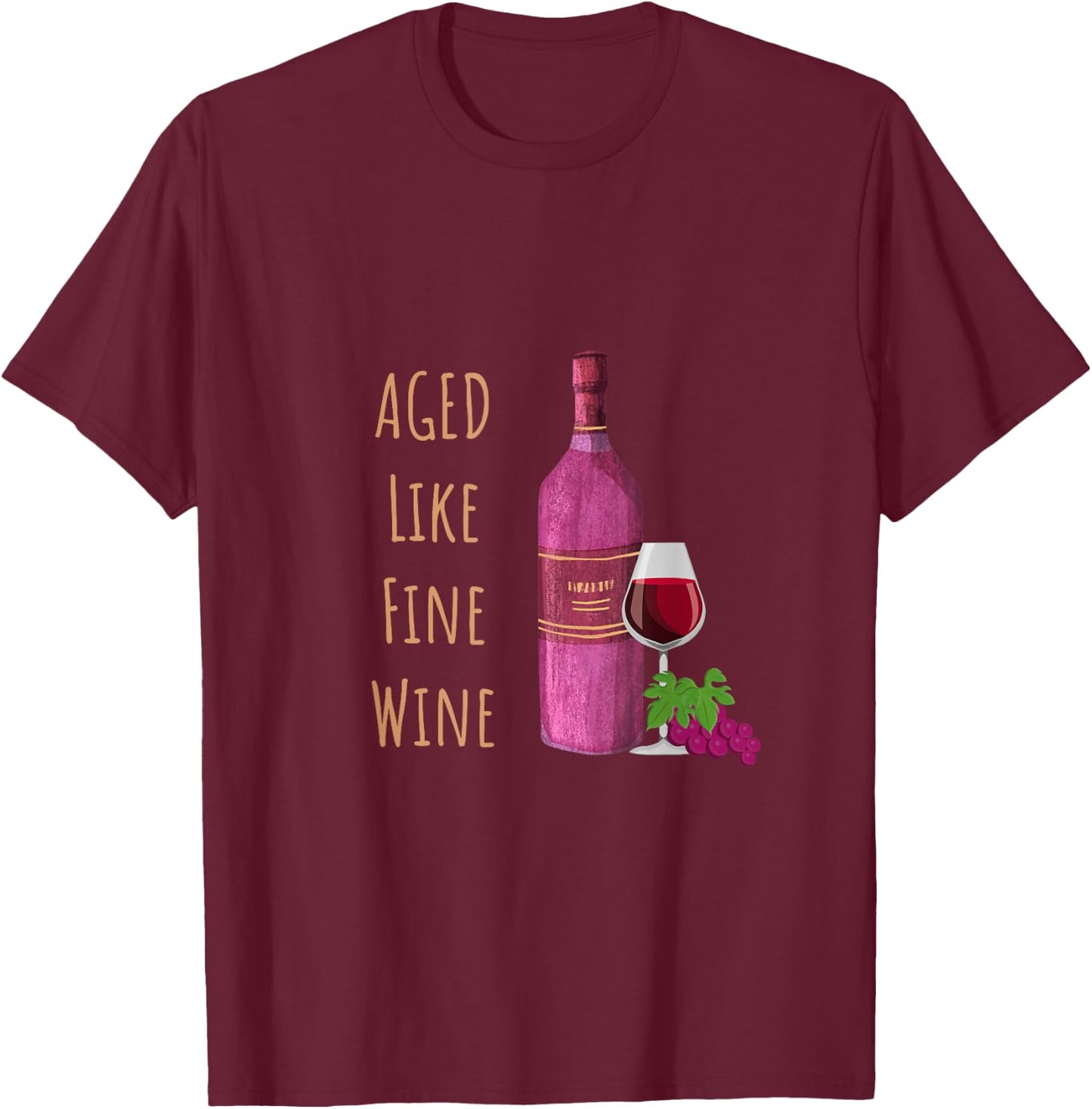 Aged Like Fine Wine Cheeky Over The Hill Wine Lovers T-Shirt - T-Shirt | Maroon