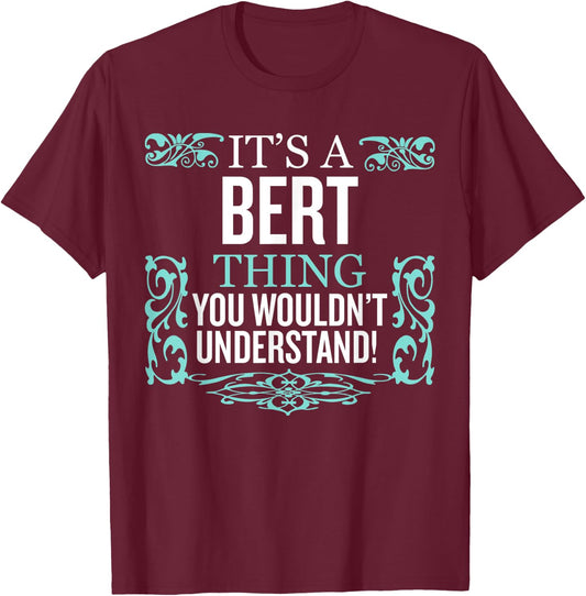 It's Bert Thing You Wouldn't Understand Funny Men Women T-Shirt - T-Shirt | Maroon