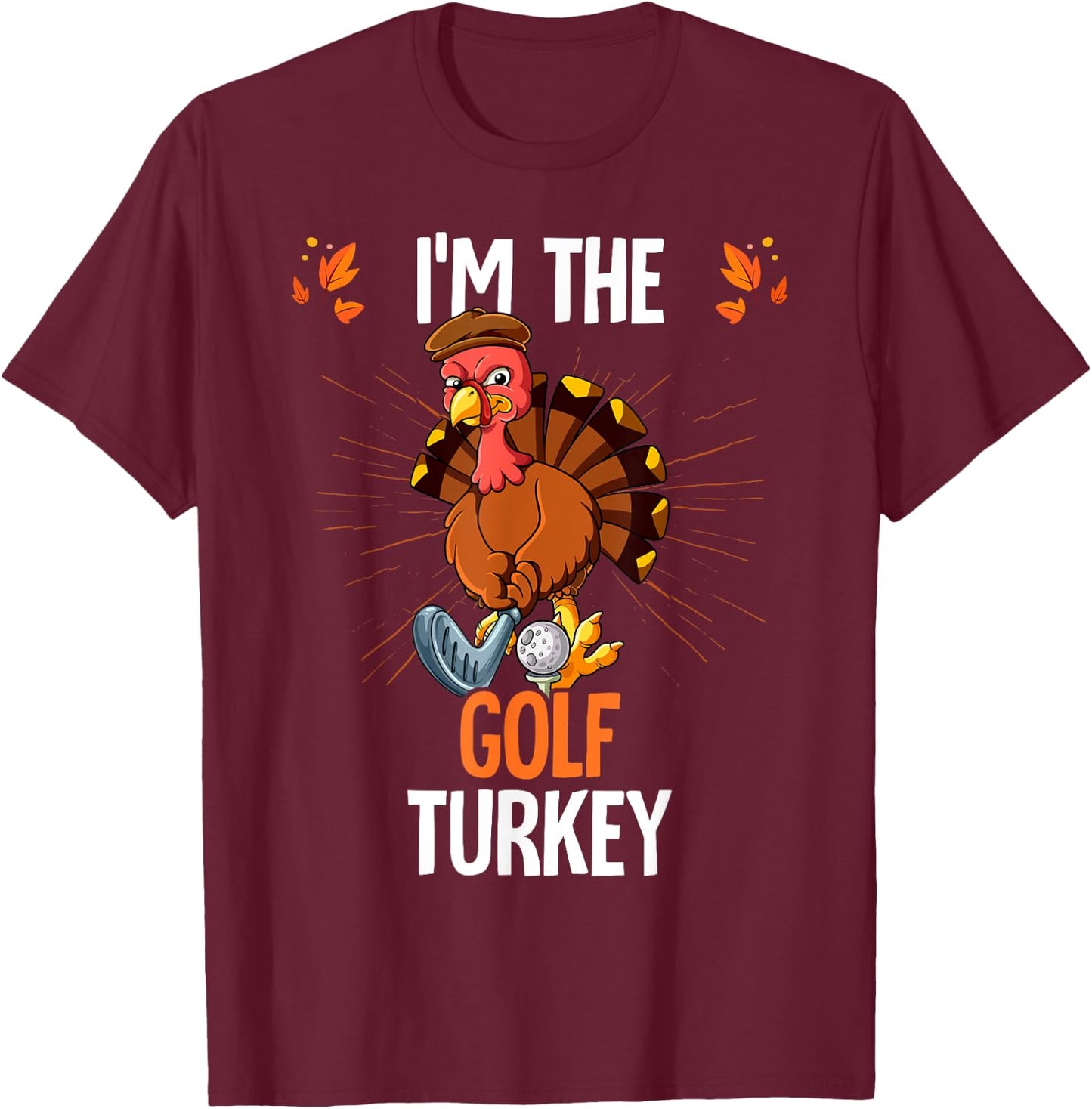 Thanksgiving I'm The Golf Turkey T-Shirt - T-Shirt | Maroon