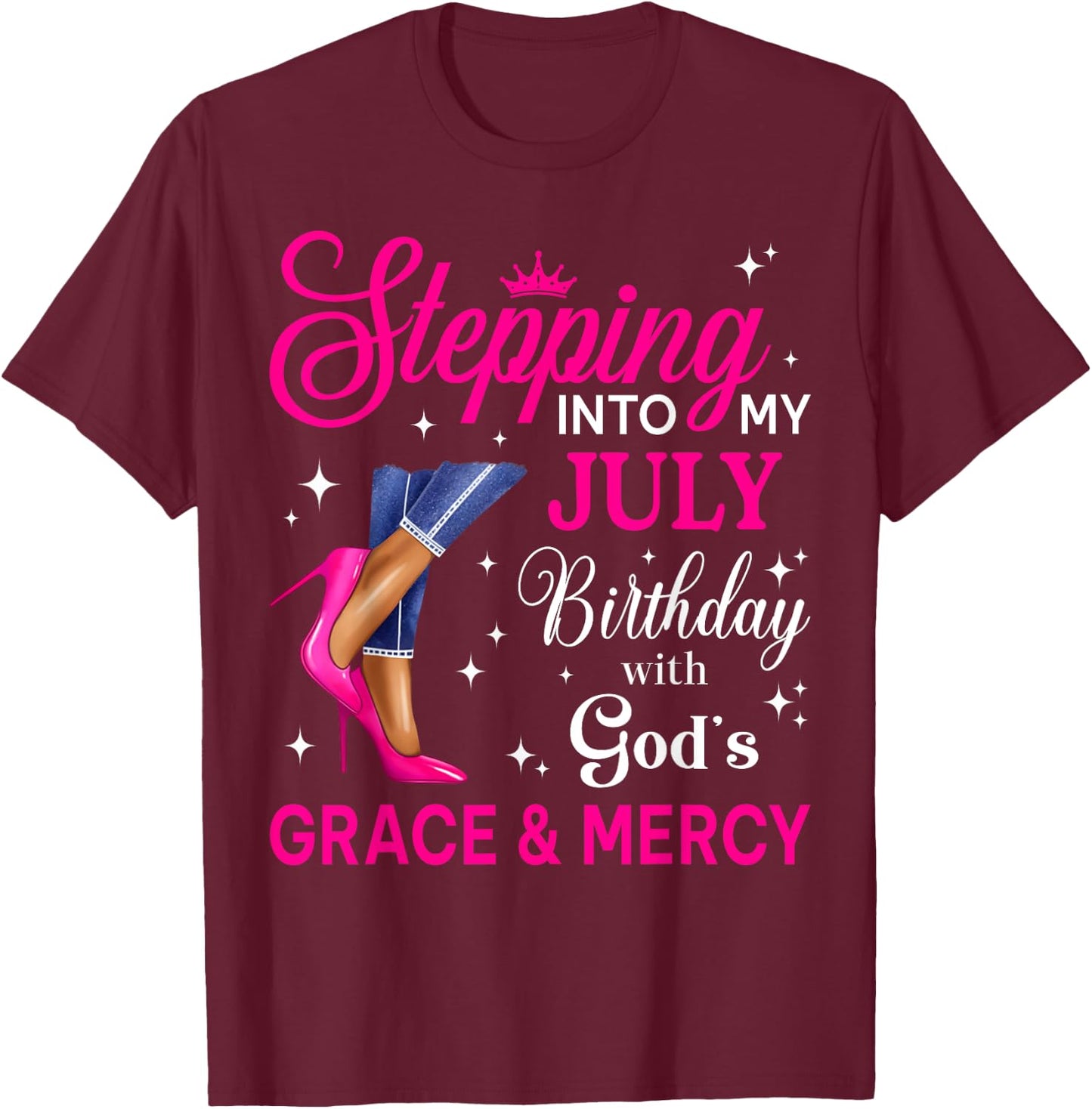 Stepping Into My July Women Girls High Heels Birthday T-Shirt - T-Shirt | Maroon