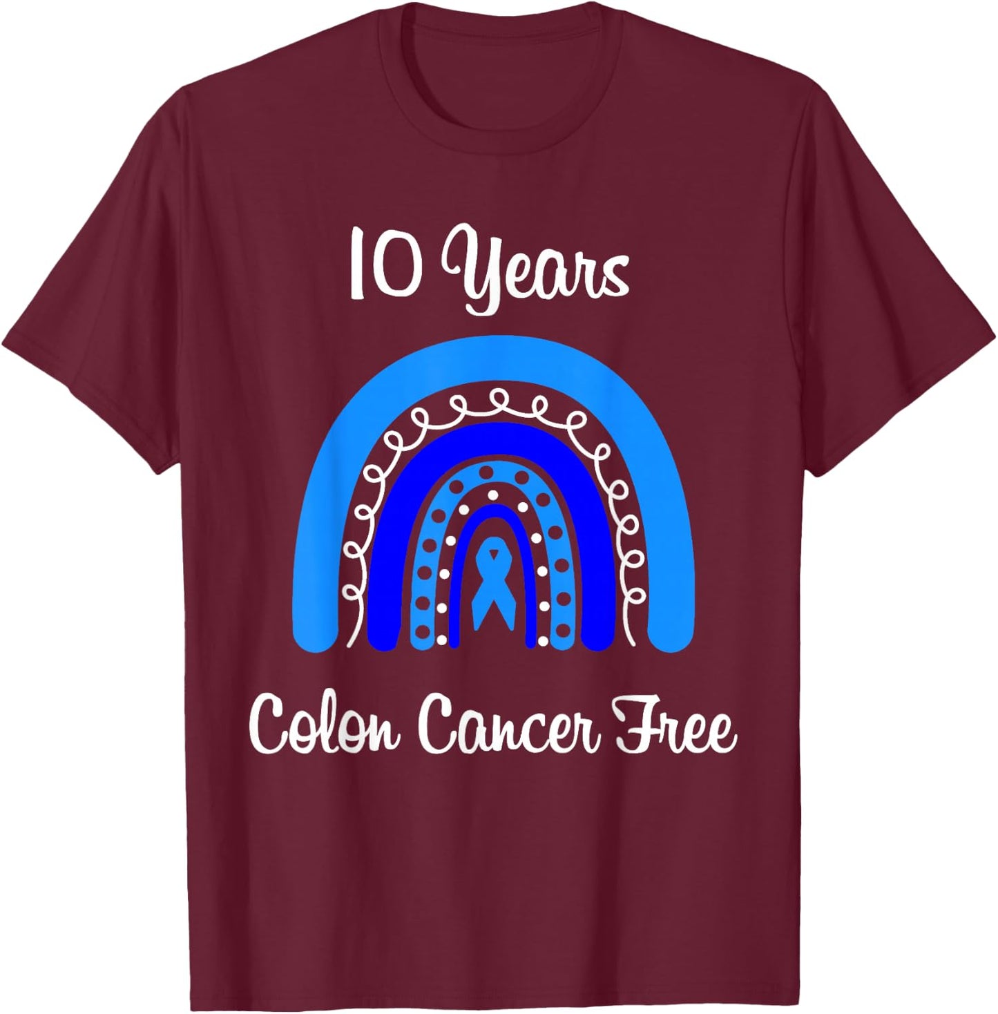 10 Years Colon Cancer Free Survivor Colorectal Cancer Women T-Shirt - T-Shirt | Maroon