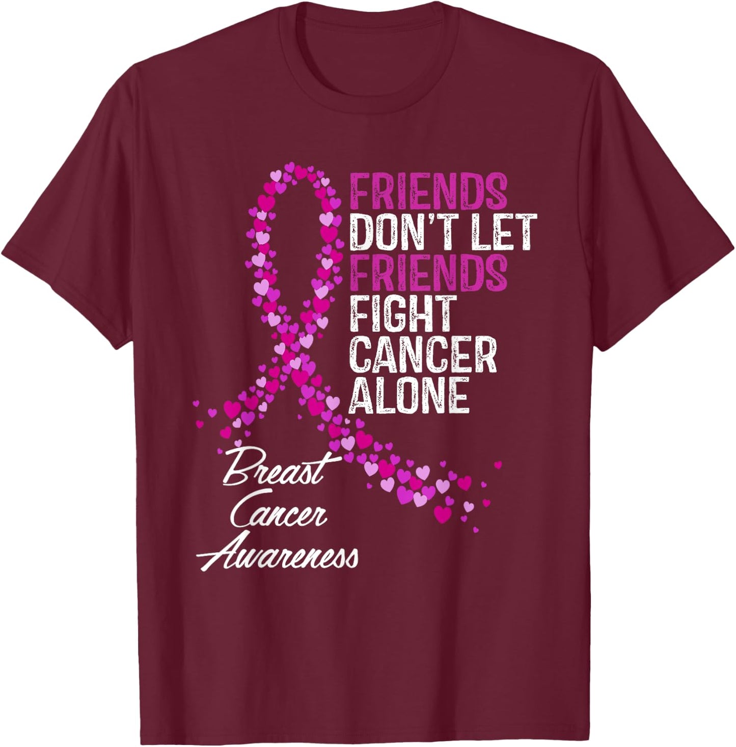Breast Cancer Awareness Friends Fighter Support T-Shirt - T-Shirt | Maroon