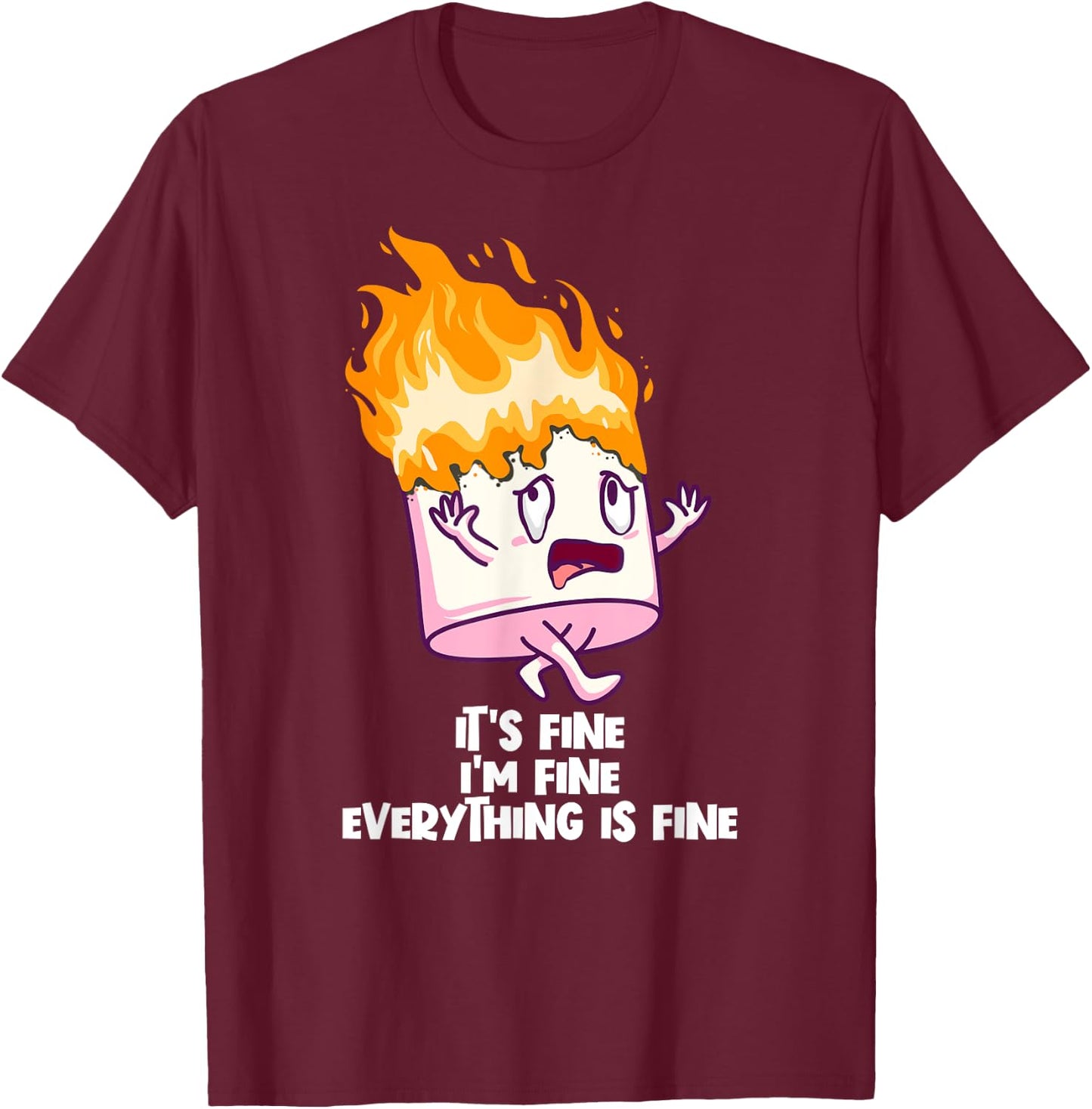 It's Fine I'm Fine Everything Is Fine On Fire Marshmallow T-Shirt - T-Shirt | Maroon