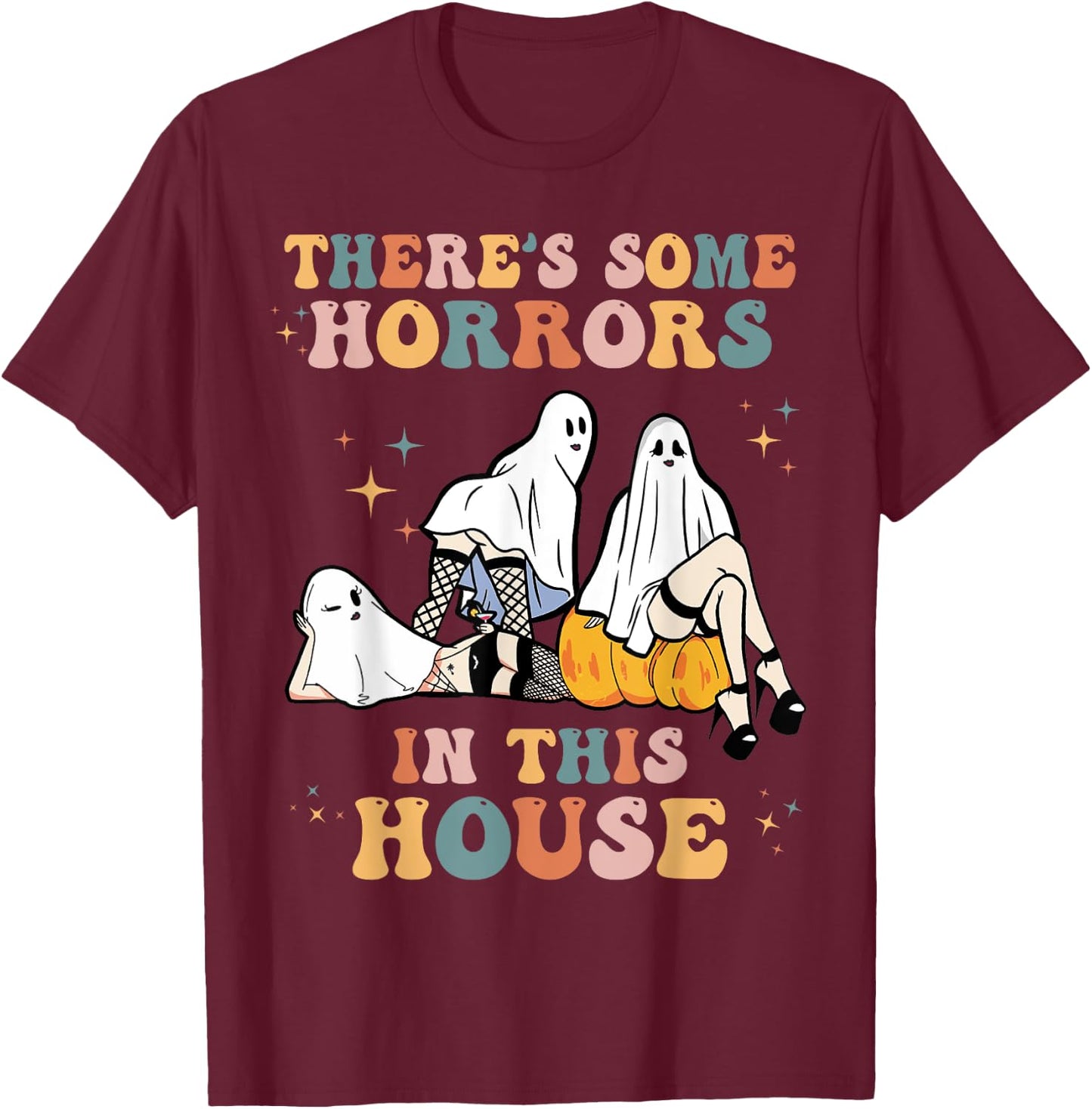 Ghost Pumpkin Halloween There's Some Horrors In This House T-Shirt - T-Shirt | Maroon
