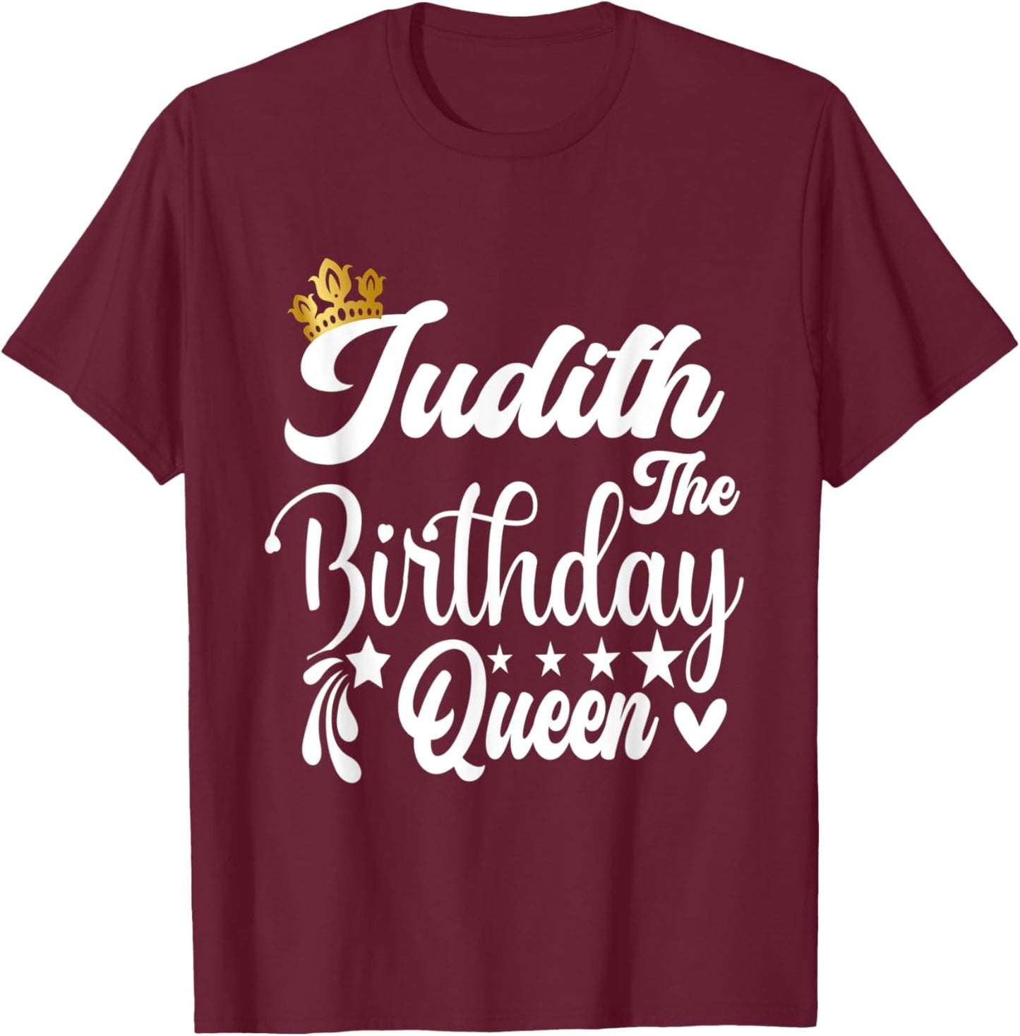 Judith The Birthday Queen Happy Birthday Shirt T-Shirt - T-Shirt | Maroon