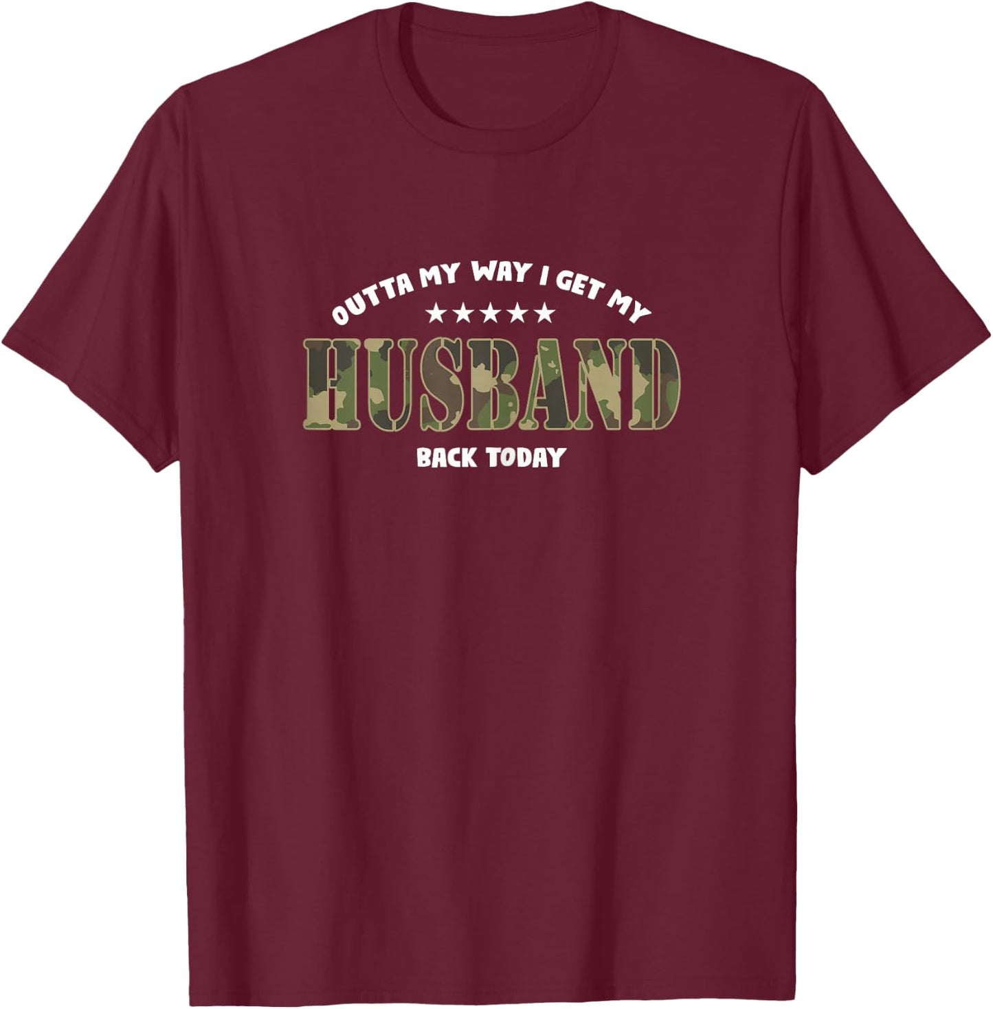 Outta My Way I Get My Husband Back Today | Soldier Wife T-Shirt - T-Shirt | Maroon