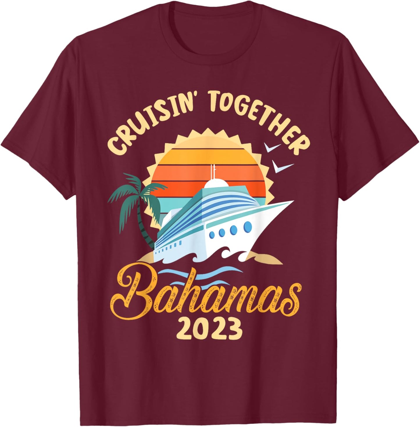 Trees Birds Beach Ship Waves Cruising Together Bahamas 2023 Men Women T-Shirt - T-Shirt | Maroon