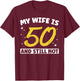 My Wife Is 50 and Still Hot Funny 50th Birthday 50 year Old T-Shirt - T-Shirt | Maroon