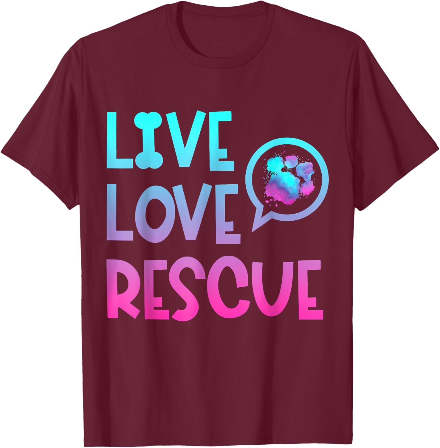 Live Love Rescue Animal Rights Animal Shelter Worker T-Shirt - T-Shirt | Maroon