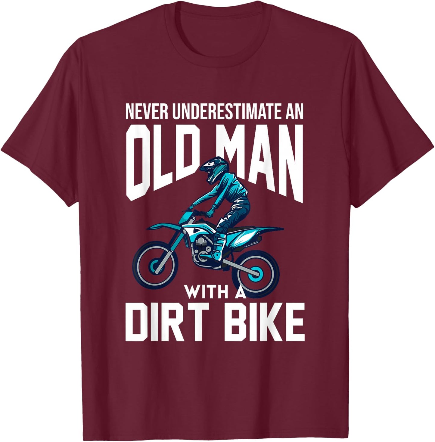 Never Underestimate An Old Man With A Dirt Bike Racing T-Shirt - T-Shirt | Maroon