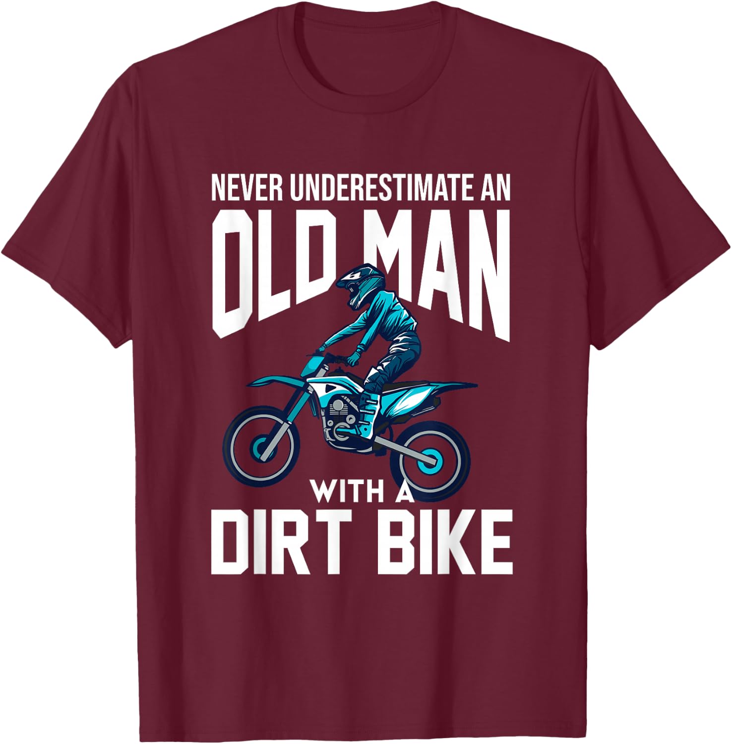 Never Underestimate An Old Man With A Dirt Bike Racing T-Shirt - T-Shirt | Maroon