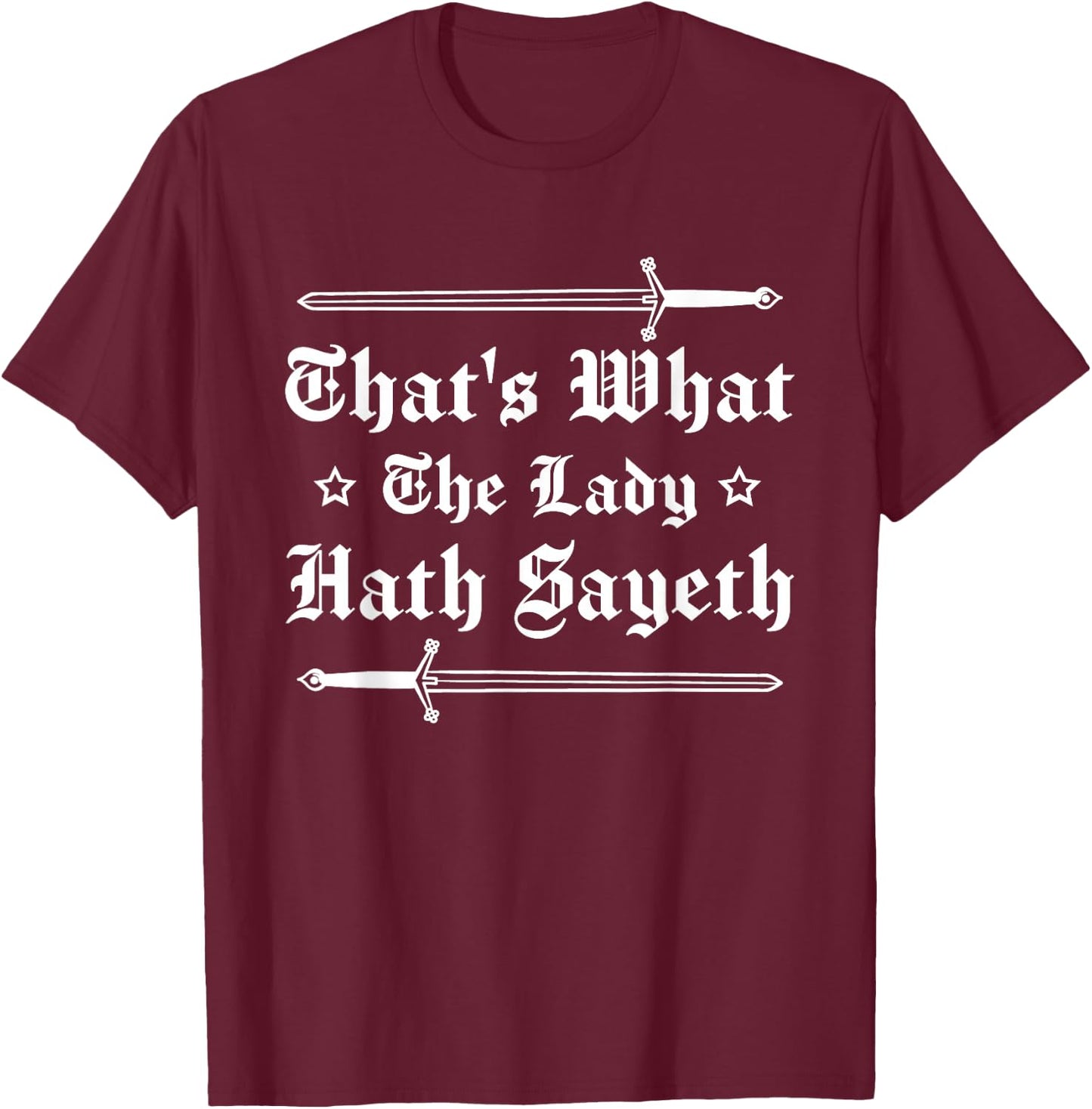 Ren Fair - That's What The Lady Hath Sayeth T-Shirt - T-Shirt | Maroon