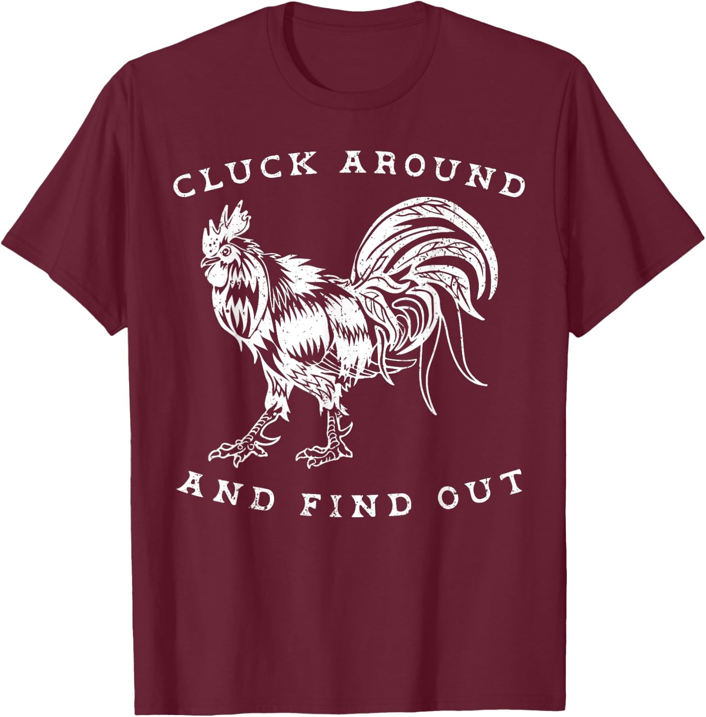 Cluck Around And Find Out Funny Chicken Adult Humor T-Shirt - T-Shirt | Maroon