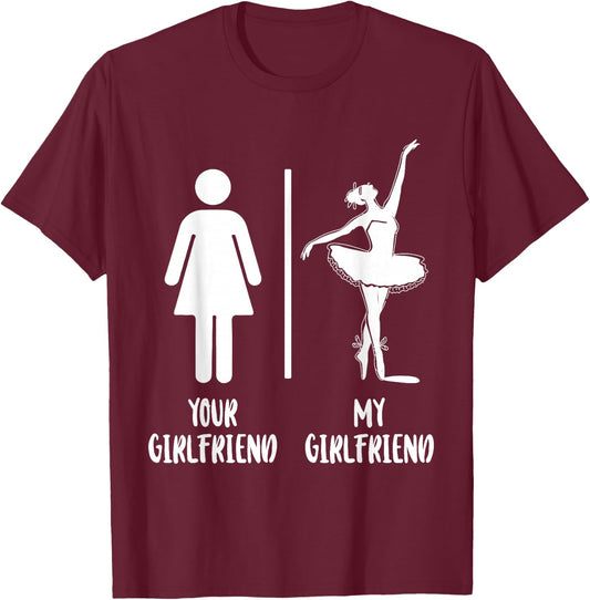 Ballet Dancer Dance Girl Ballerina Your Girlfriend My T-Shirt - T-Shirt | Maroon